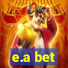 e.a bet